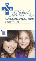 Couverture du livre « Sarah's Gift (Mills & Boon Medical) (The Audley - Book 15) » de Caroline Anderson aux éditions Mills & Boon Series