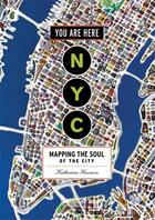 Couverture du livre « You are here nyc mapping the soul of the city » de Katherine Harmon aux éditions Princeton Architectural