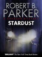 Couverture du livre « Stardust (A Spenser Mystery) » de Robert B. Parker aux éditions Quercus Publishing Digital