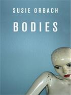 Couverture du livre « Bodies » de Orbach Susie aux éditions Profil Digital