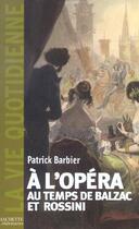 Couverture du livre « À l'Opéra au temps de Balzac et Rossini » de Patrick Barbier aux éditions Hachette Litteratures
