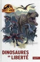 Couverture du livre « Jurassic World, le monde d'après ; dinosaures en liberté » de Christophe Rosson aux éditions Hachette Jeunesse