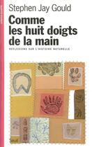 Couverture du livre « Comme les huit doigts de la main. reflexions sur l'histoire naturelle » de Stephen Jay Gould aux éditions Seuil