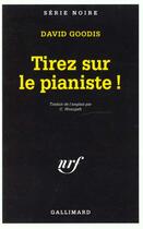 Couverture du livre « Tirez sur le pianiste ! » de David Goodis aux éditions Gallimard