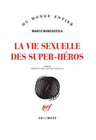 Couverture du livre « La vie sexuelle des super-héros » de Marco Mancassola aux éditions Gallimard