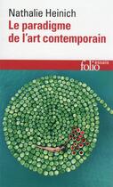 Couverture du livre « Le paradigme de l'art contemporain : structures d'une révolution artistique » de Nathalie Heinich aux éditions Folio