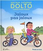 Couverture du livre « Jaloux pas jaloux » de Robin et Catherine Dolto et Colline Faure-Poiree aux éditions Gallimard Jeunesse Giboulees