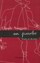 Couverture du livre « Claude Nougaro sur paroles ; textes et dessins » de Claude Nougaro aux éditions Flammarion