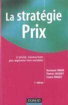 Couverture du livre « La stratégie prix ; le pricing : nouveau levier pour augmenter votre rentabilité (2e édition) (2e édition) » de Hermann Simon et Franck Brault et Florence Jacquet aux éditions Dunod