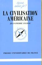 Couverture du livre « La civilisation américaine » de Jean-Pierre Fichou aux éditions Que Sais-je ?