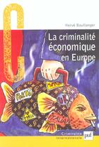 Couverture du livre « La criminalité économique en Europe » de Herve Boullanger aux éditions Puf