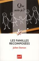 Couverture du livre « Les familles recomposées » de Julien Damon aux éditions Que Sais-je ?