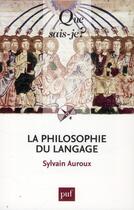 Couverture du livre « La philosophie du langage (2e édition) » de Sylvain Auroux aux éditions Que Sais-je ?