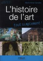 Couverture du livre « L'histoire de l'art tout simplement ! (5e édition) » de Marie-Anne Caradec aux éditions Eyrolles