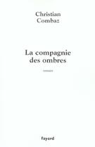 Couverture du livre « La Compagnie Des Ombres » de Christian Combaz aux éditions Fayard