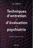 Couverture du livre « Techniques d'entretien et d'évaluation en psychiatrie » de Daniel J. Carlat aux éditions Maloine