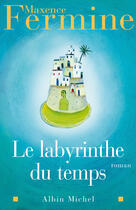 Couverture du livre « Le Labyrinthe du temps » de Maxence Fermine aux éditions Albin Michel