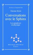 Couverture du livre « Conversations avec le sphinx » de Etienne Klein aux éditions Albin Michel