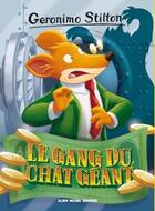 Couverture du livre « Geronimo Stilton Tome 77 : le gang du chat géant » de Geronimo Stilton aux éditions Albin Michel Jeunesse