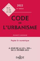 Couverture du livre « Code de l'urbanisme : annoté et commenté (édition 2022) » de Jean-Luc Pissaloux et Remi Grand et Marie-Christine Mehl-Schouder aux éditions Dalloz