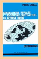 Couverture du livre « Associations rurales et socialisme contractuel en afrique noire » de Pierre Laville aux éditions Cujas