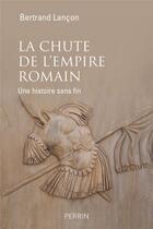 Couverture du livre « La chute de l'Empire romain » de Bertrand Lancon aux éditions Perrin