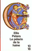 Couverture du livre « Le Pelerin De La Haine » de Ellis Peters aux éditions 10/18