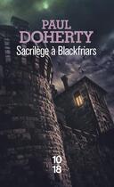 Couverture du livre « Sacrilège à Blackfriars » de Paul Doherty aux éditions 10/18