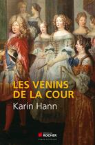 Couverture du livre « Les venins de la cour » de Karin Hann aux éditions Rocher