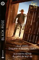 Couverture du livre « Enquête à Whiskey Gulch ; au péril de leur vie » de Elizabeth Heiter et Ella James aux éditions Harlequin