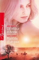 Couverture du livre « Le retour d'Anna ; fiancée d'un jour » de Kate Hardy et Ann Major aux éditions Harlequin