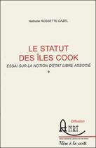 Couverture du livre « Le statut des îles Cook : essai sur la notion d'état libre associé » de Nathalie Rossette Cazel aux éditions Pu Du Septentrion