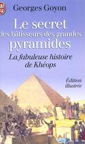 Couverture du livre « Secret des batisseurs des grandes pyramides (le) - la fabuleuse histoire de kheops » de Georges Goyon aux éditions J'ai Lu