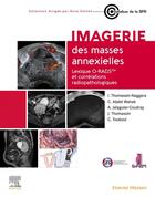 Couverture du livre « Imagerie des masses annexielles : Lexique O-RADS et corrélations radiopathologiques » de Isabelle Thomassin-Naggara aux éditions Elsevier-masson