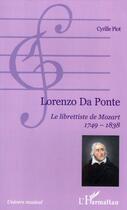 Couverture du livre « Lorenzo da Ponte ; le librettiste de Mozart (1749-1838) » de Cyrille Piot aux éditions L'harmattan