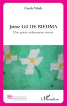 Couverture du livre « Jaime Gil de Biedma ; une poésie violemment vivante » de Carole Vinals aux éditions L'harmattan