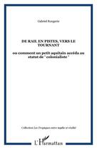 Couverture du livre « De rail en pistes, vers le tournant : ou comment un petit aquitain accéda au statut de 