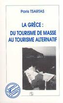 Couverture du livre « La Grèce ; du tourisme de masse au tourisme alternatif » de Paris Tsartas aux éditions Editions L'harmattan