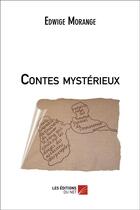 Couverture du livre « Contes mystérieux » de Edwige Morange aux éditions Editions Du Net