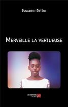 Couverture du livre « Merveille la vertueuse » de Emmanuelle Dje Lou aux éditions Editions Du Net