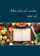 Couverture du livre « Mon livre de recettes sans sel » de Cedric Menard aux éditions Books On Demand