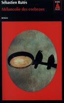 Couverture du livre « Mélancolie des corbeaux » de Sebastien Rutes aux éditions Actes Sud