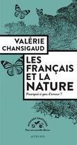 Couverture du livre « Les Français et la nature ; pourquoi si peu d'amour ? » de Valerie Chansigaud aux éditions Actes Sud