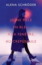 Couverture du livre « Jeune fille en bleu, à la fenêtre, au crépuscule » de Alena Schroder aux éditions Jacqueline Chambon