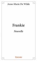 Couverture du livre « Frankie » de Anne-Marie De Wilde aux éditions Edilivre