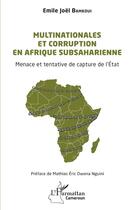 Couverture du livre « Multinationales et corruption en Afrique subsaharienne : Menace et tentative de capture de l'État » de Emile Joel Bamkoui aux éditions L'harmattan