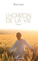 Couverture du livre « L'horizon de la vie » de Rose Leca aux éditions L'harmattan