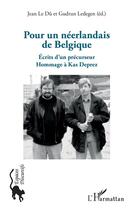 Couverture du livre « Pour un Neerlandais de Belgique ; écrits d'un précurseur, hommage à Kas Deprez » de Ledegen et Le Du aux éditions L'harmattan