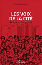 Couverture du livre « Les voix de la cité : roman témoignage » de Marie Renaudes aux éditions L'harmattan