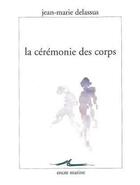 Couverture du livre « La cérémonie des corps » de Jean-Marie Delassus aux éditions Encre Marine